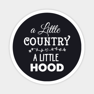 A Little Country A Little Hood Magnet